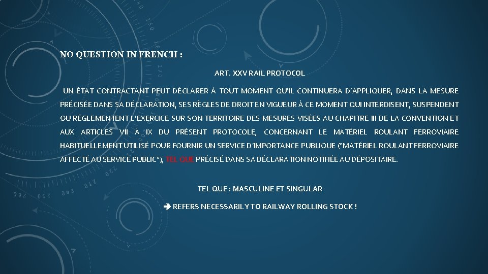 NO QUESTION IN FRENCH : ART. XXV RAIL PROTOCOL UN ÉTAT CONTRACTANT PEUT DÉCLARER