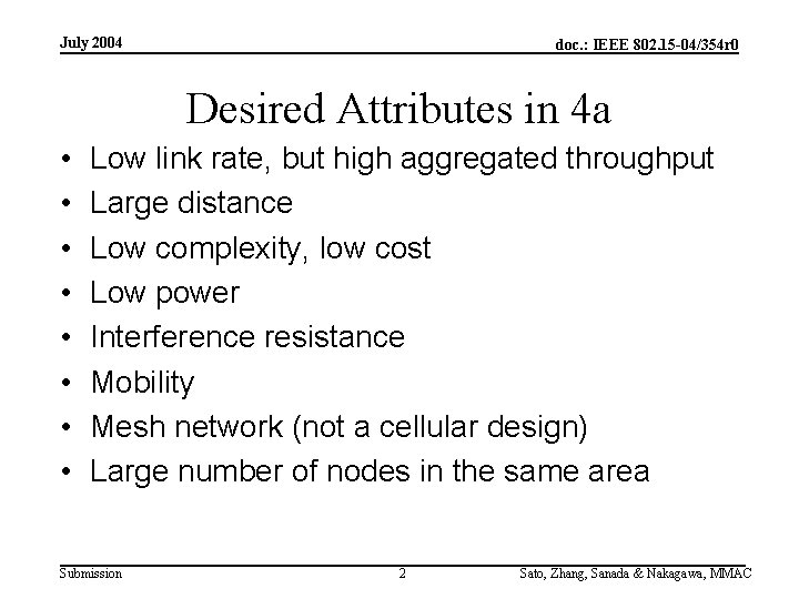 July 2004 doc. : IEEE 802. 15 -04/354 r 0 Desired Attributes in 4
