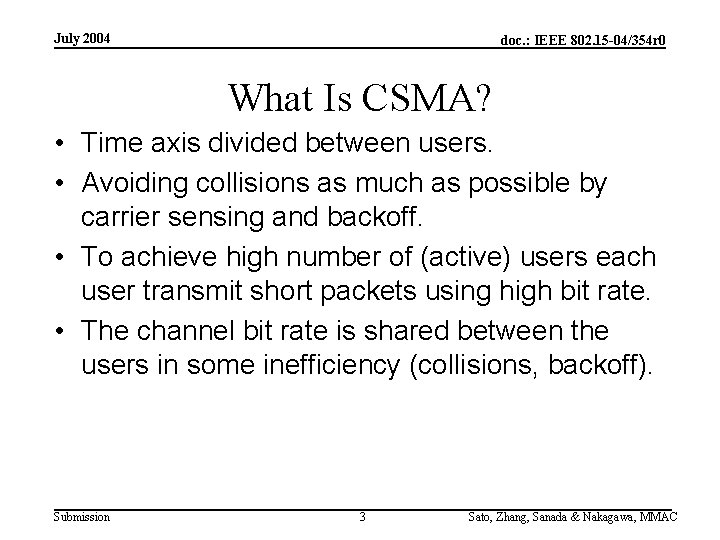 July 2004 doc. : IEEE 802. 15 -04/354 r 0 What Is CSMA? •