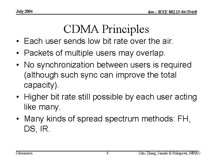 July 2004 doc. : IEEE 802. 15 -04/354 r 0 CDMA Principles • Each