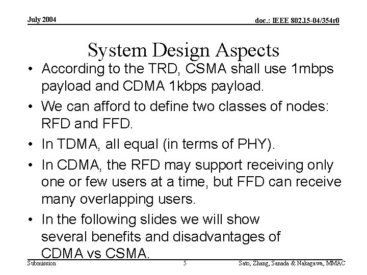 July 2004 doc. : IEEE 802. 15 -04/354 r 0 System Design Aspects •