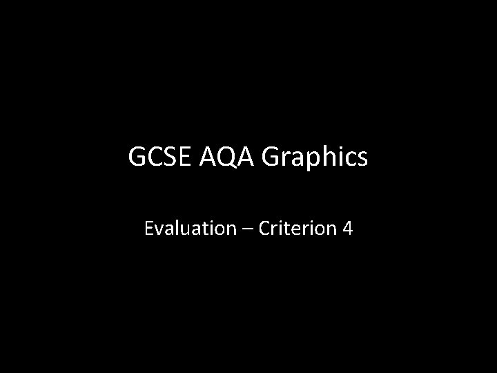 GCSE AQA Graphics Evaluation – Criterion 4 