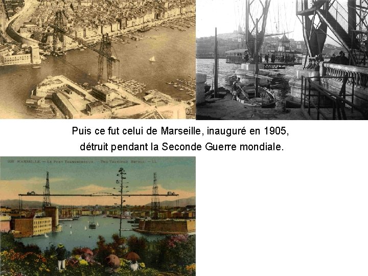 Puis ce fut celui de Marseille, inauguré en 1905, détruit pendant la Seconde Guerre
