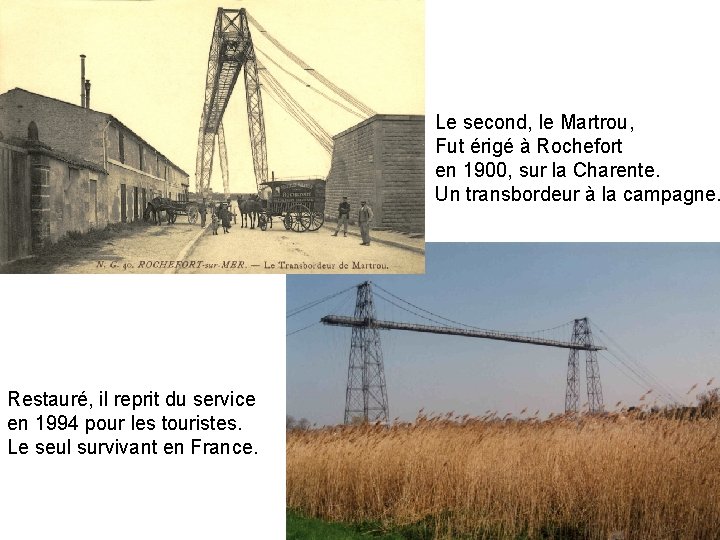 Le second, le Martrou, Fut érigé à Rochefort en 1900, sur la Charente. Un
