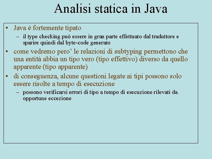 Analisi statica in Java • Java è fortemente tipato – il type checking può