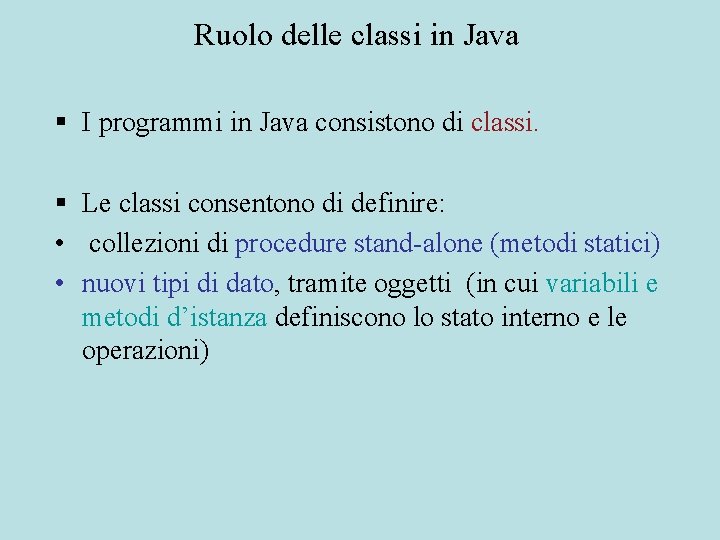 Ruolo delle classi in Java § I programmi in Java consistono di classi. §