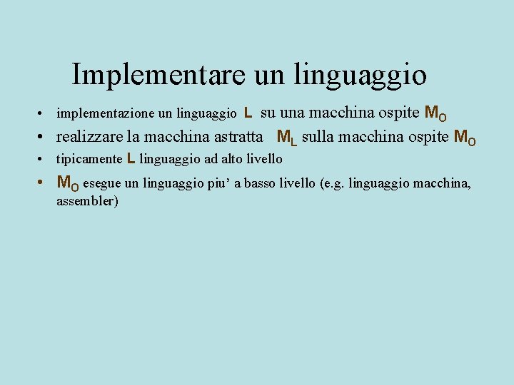 Implementare un linguaggio • implementazione un linguaggio L su una macchina ospite MO •