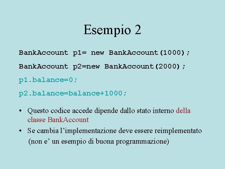 Esempio 2 Bank. Account p 1= new Bank. Account(1000); Bank. Account p 2=new Bank.