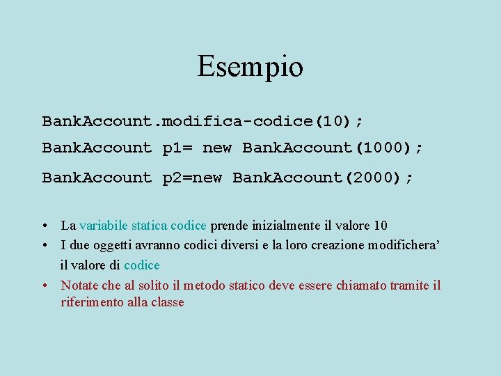 Esempio Bank. Account. modifica-codice(10); Bank. Account p 1= new Bank. Account(1000); Bank. Account p