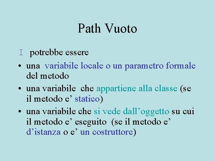 Path Vuoto I potrebbe essere • una variabile locale o un parametro formale del