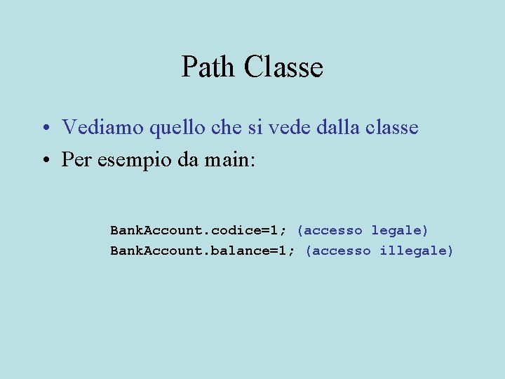 Path Classe • Vediamo quello che si vede dalla classe • Per esempio da