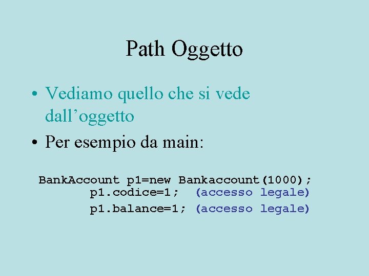 Path Oggetto • Vediamo quello che si vede dall’oggetto • Per esempio da main: