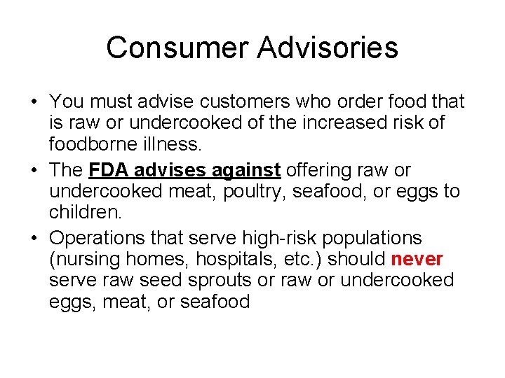 Consumer Advisories • You must advise customers who order food that is raw or