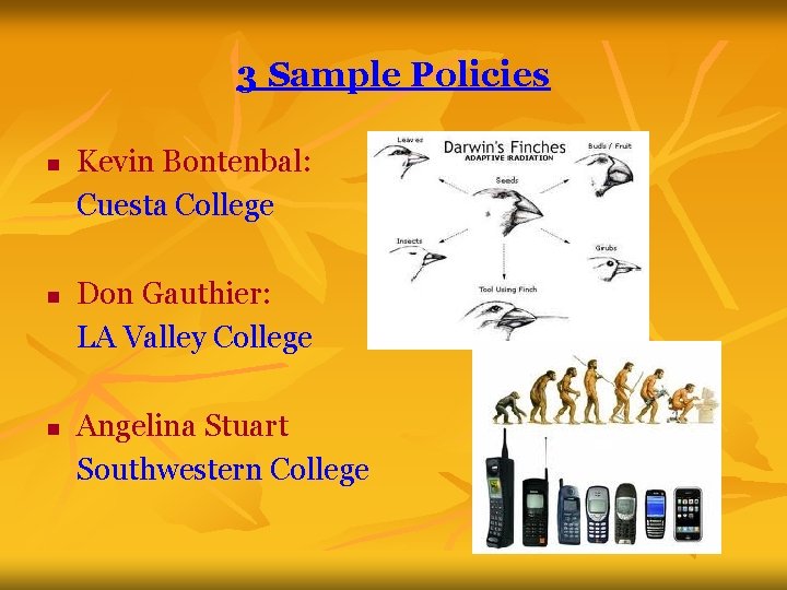 3 Sample Policies n n n Kevin Bontenbal: Cuesta College Don Gauthier: LA Valley