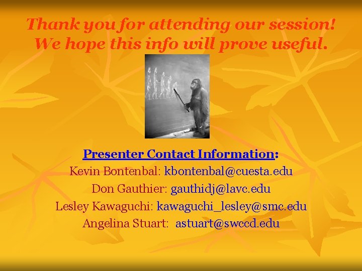 Thank you for attending our session! We hope this info will prove useful. Presenter