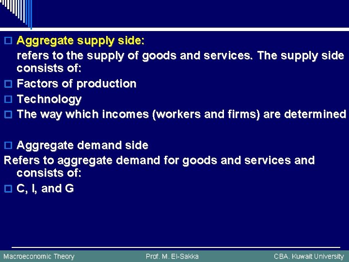 o Aggregate supply side: o o o refers to the supply of goods and