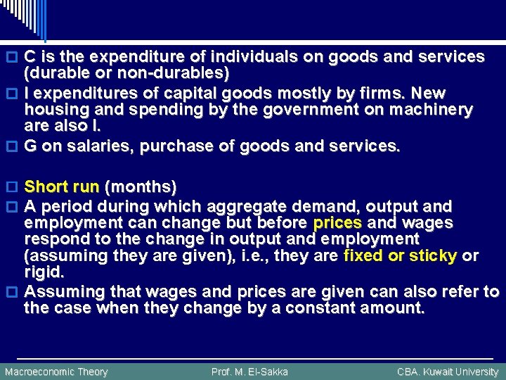 o C is the expenditure of individuals on goods and services (durable or non-durables)