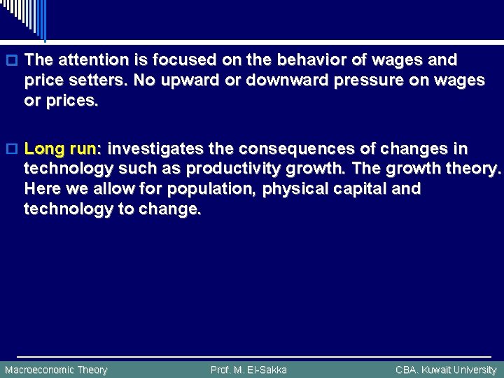 o The attention is focused on the behavior of wages and price setters. No