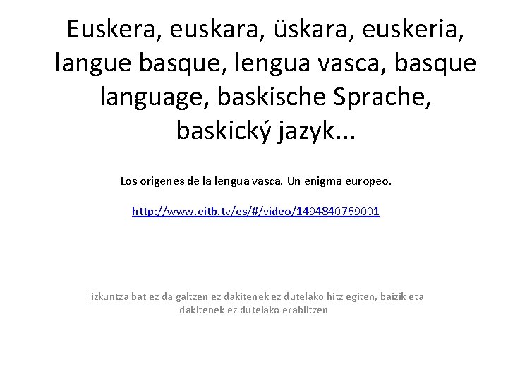 Euskera, euskara, üskara, euskeria, langue basque, lengua vasca, basque language, baskische Sprache, baskický jazyk.