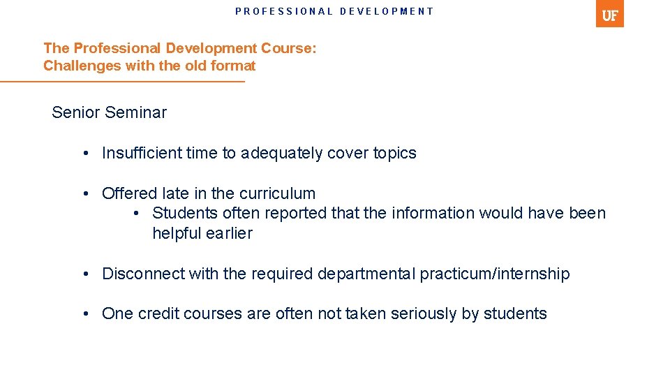 PROFESSIONAL DEVELOPMENT The Professional Development Course: Challenges with the old format Senior Seminar •