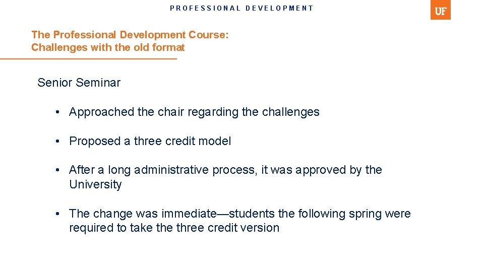 PROFESSIONAL DEVELOPMENT The Professional Development Course: Challenges with the old format Senior Seminar •