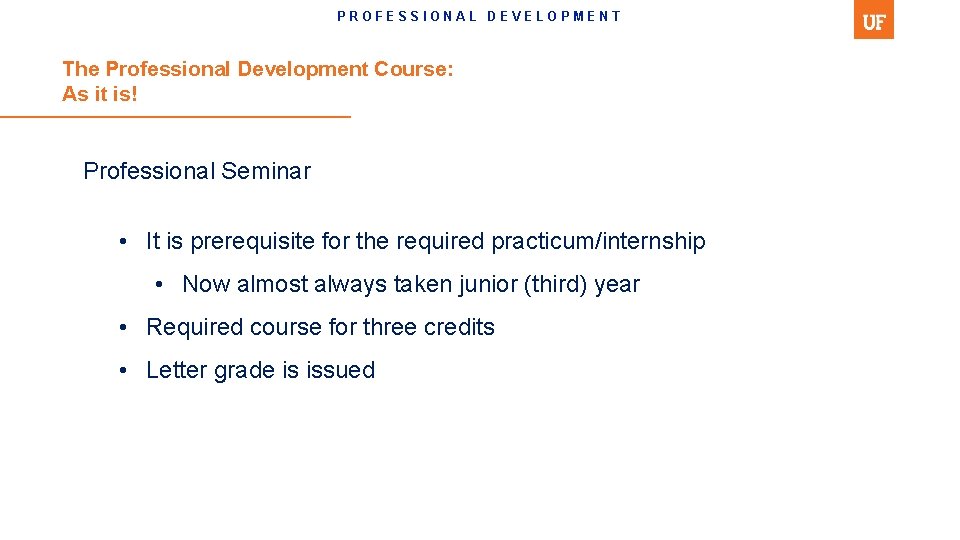 PROFESSIONAL DEVELOPMENT The Professional Development Course: As it is! Professional Seminar • It is