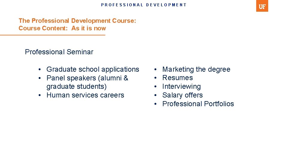 PROFESSIONAL DEVELOPMENT The Professional Development Course: Course Content: As it is now Professional Seminar