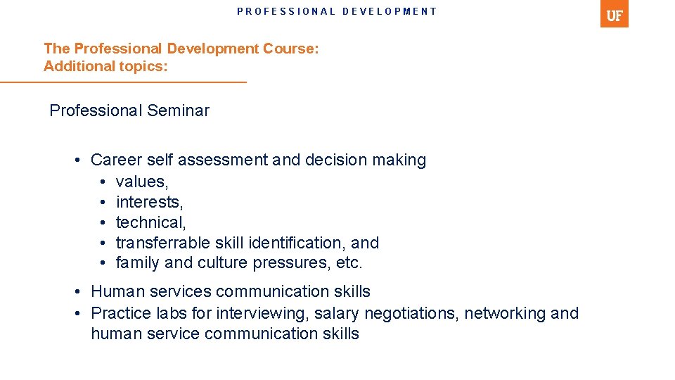 PROFESSIONAL DEVELOPMENT The Professional Development Course: Additional topics: Professional Seminar • Career self assessment