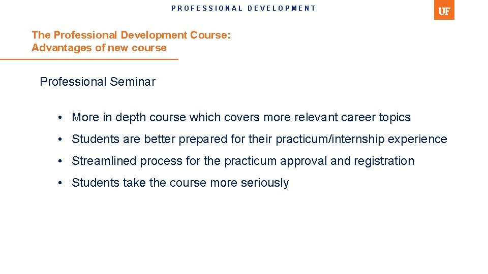 PROFESSIONAL DEVELOPMENT The Professional Development Course: Advantages of new course Professional Seminar • More