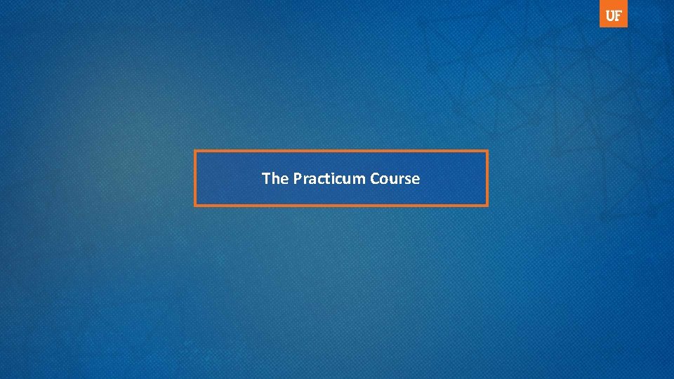 The Practicum Course 