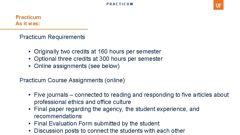 PRACTICUM Practicum As it was: Practicum Requirements • Originally two credits at 160 hours