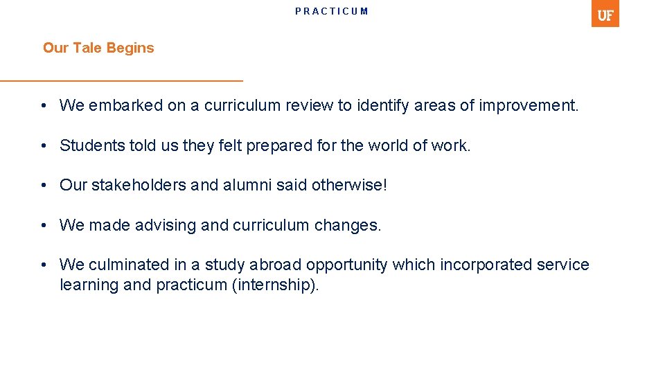 PRACTICUM Our Tale Begins • We embarked on a curriculum review to identify areas