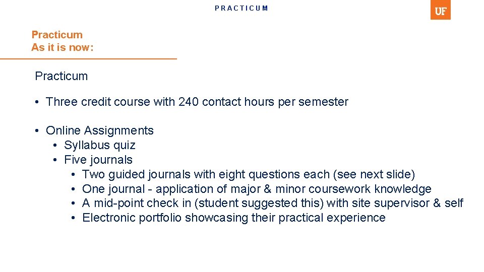 PRACTICUM Practicum As it is now: Practicum • Three credit course with 240 contact