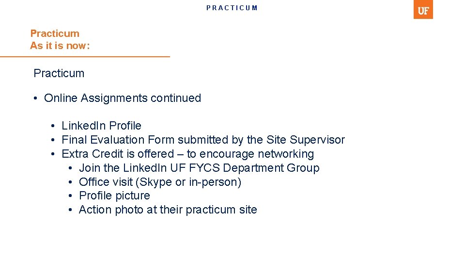 PRACTICUM Practicum As it is now: Practicum • Online Assignments continued • Linked. In