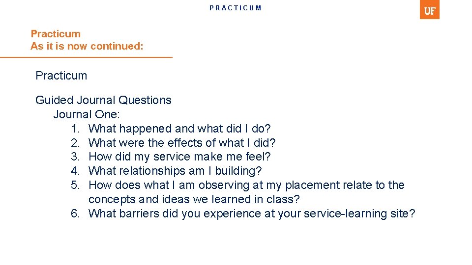PRACTICUM Practicum As it is now continued: Practicum Guided Journal Questions Journal One: 1.