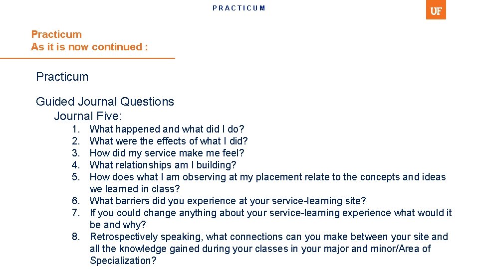 PRACTICUM Practicum As it is now continued : Practicum Guided Journal Questions Journal Five: