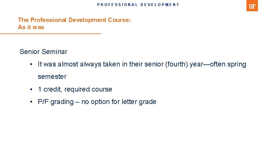 PROFESSIONAL DEVELOPMENT The Professional Development Course: As it was Senior Seminar • It was