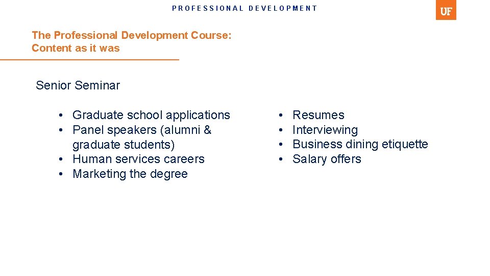PROFESSIONAL DEVELOPMENT The Professional Development Course: Content as it was Senior Seminar • Graduate
