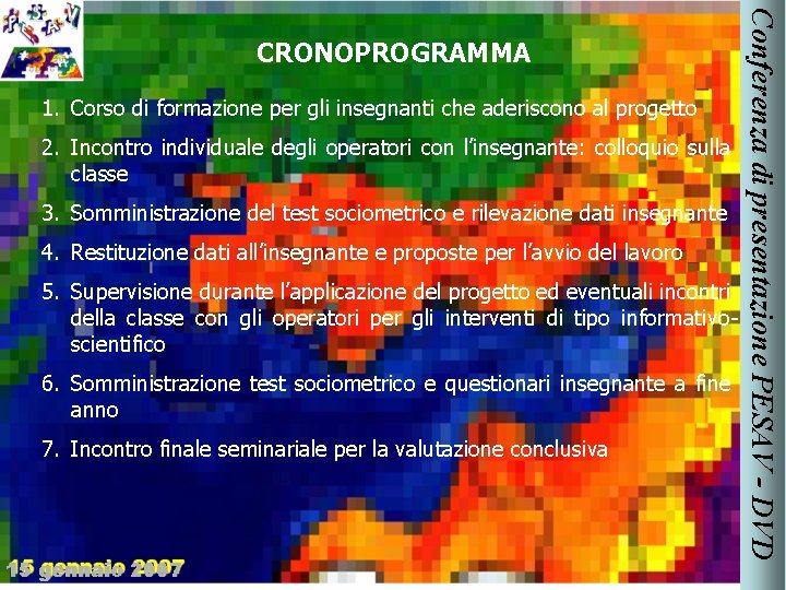 1. Corso di formazione per gli insegnanti che aderiscono al progetto 2. Incontro individuale