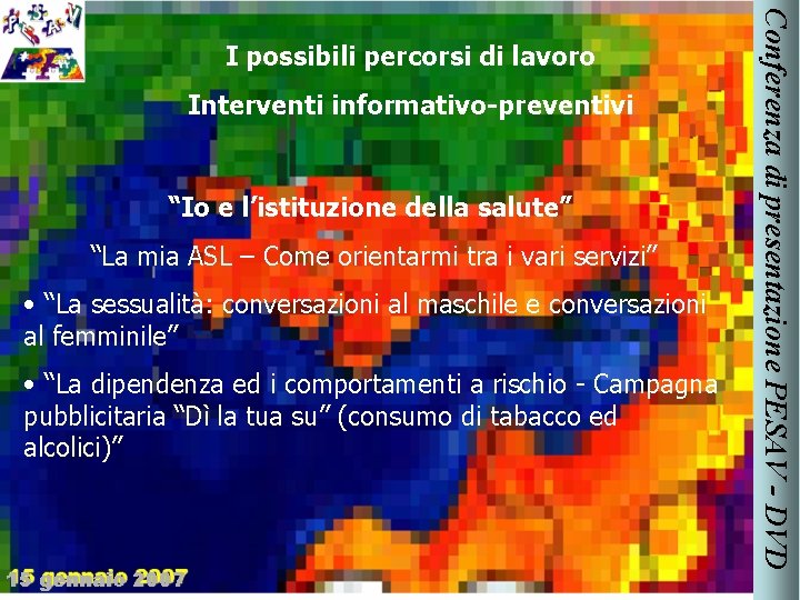 Interventi informativo-preventivi “Io e l’istituzione della salute” “La mia ASL – Come orientarmi tra