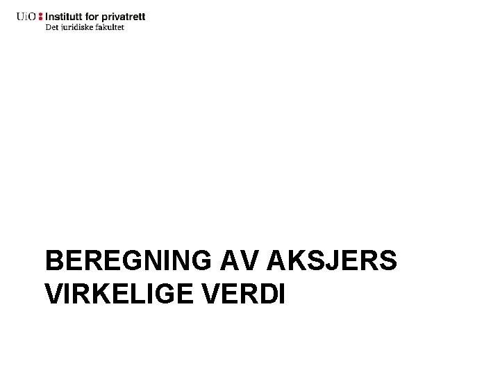 BEREGNING AV AKSJERS VIRKELIGE VERDI 