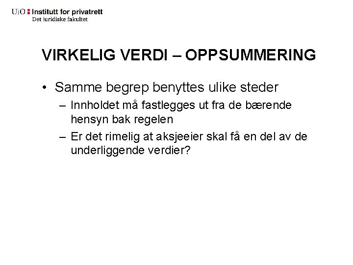 VIRKELIG VERDI – OPPSUMMERING • Samme begrep benyttes ulike steder – Innholdet må fastlegges