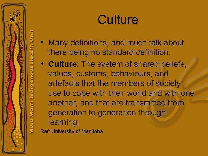 Culture • Many definitions, and much talk about there being no standard definition. • Culture • Many definitions, and much talk about there being no standard definition. •
