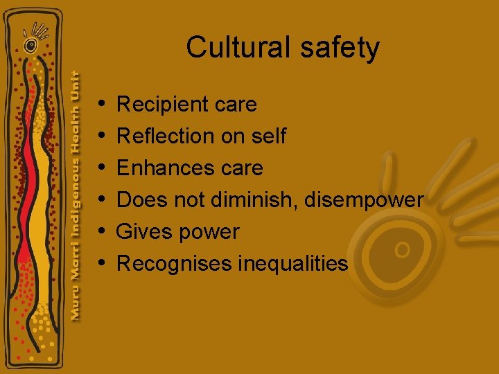 Cultural safety • • • Recipient care Reflection on self Enhances care Does not Cultural safety • • • Recipient care Reflection on self Enhances care Does not