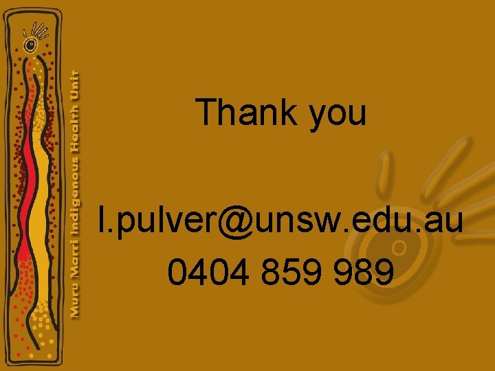 Thank you l. pulver@unsw. edu. au 0404 859 989 Thank you l. pulver@unsw. edu. au 0404 859 989