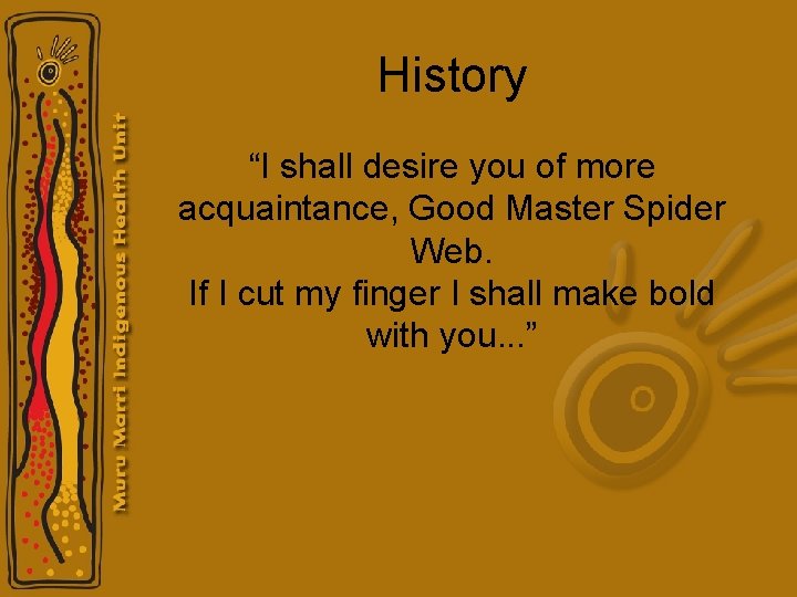 History “I shall desire you of more acquaintance, Good Master Spider Web. If I History “I shall desire you of more acquaintance, Good Master Spider Web. If I