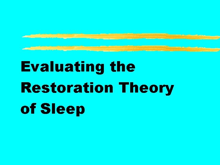 Evaluating the Restoration Theory of Sleep 