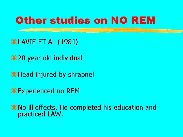 Other studies on NO REM z LAVIE ET AL (1984) z 20 year old