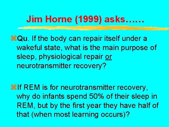 Jim Horne (1999) asks…… z. Qu. If the body can repair itself under a