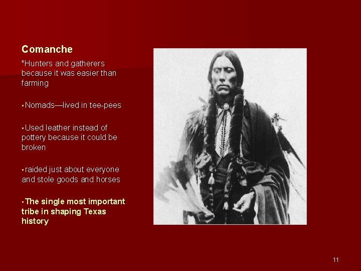 Comanche *Hunters and gatherers because it was easier than farming • Nomads—lived in tee-pees